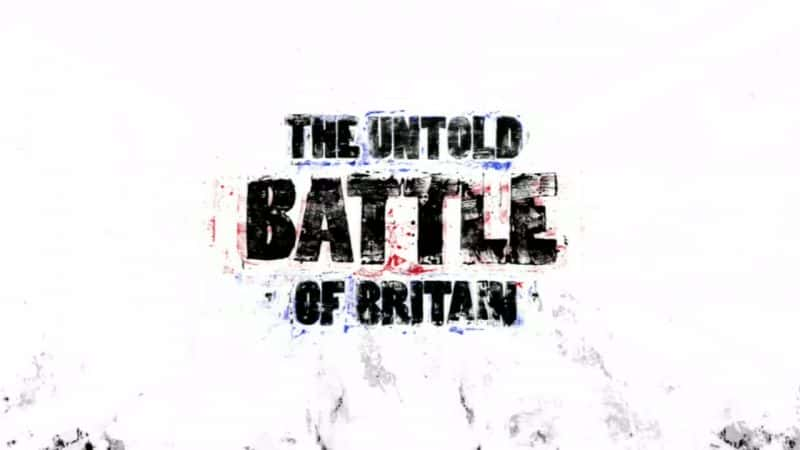 ¼ƬΪ֪Ĳеս/The Untold Battle of Britain-Ļ