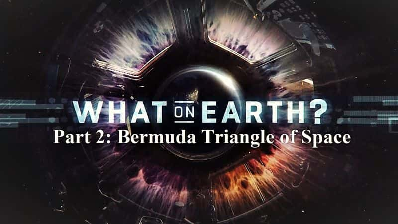 ¼ƬϷʲôϵ72̫հĽ/What on Earth? Series 7: Part 2 Bermuda Triangle of Space-Ļ