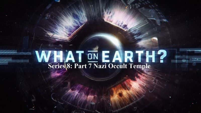 ¼ƬϷʲôϵ87ɴ/What on Earth Series 8:.Part 7 Nazi Occult Temple-Ļ