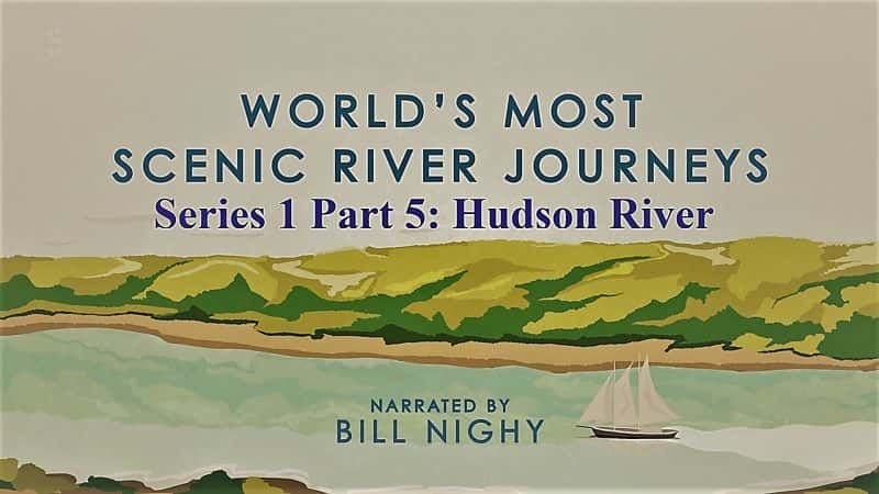 ¼Ƭ羰续ĺ֮ãһ5֣ѷ/Worlds Most Scenic River Journeys: Series 1 Part 5 Hudson River-Ļ