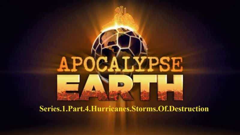 ¼Ƭʾ¼ϵ14֣쫷磺ķ籩/Apocalypse Earth Series 1 Part 4: Hurricanes Storms of Destruction-Ļ