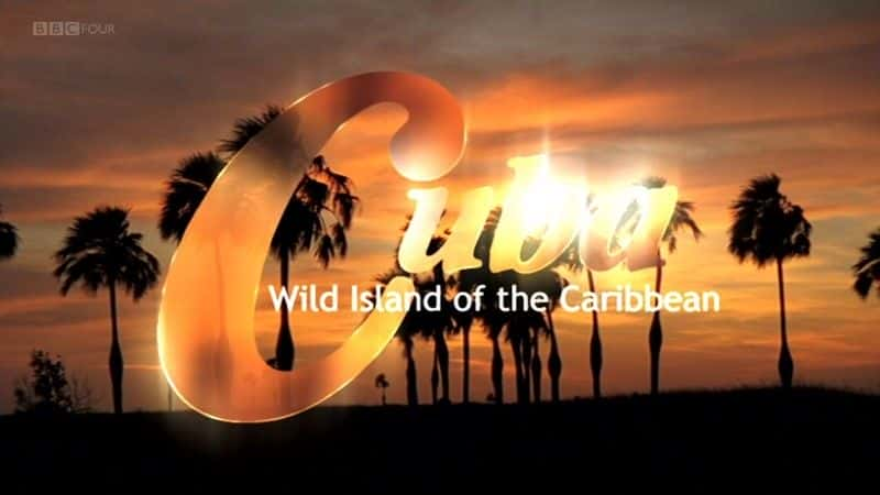 ¼ƬŰͣձȺϵҰ/Cuba: Wild Island of the Caribbean-Ļ