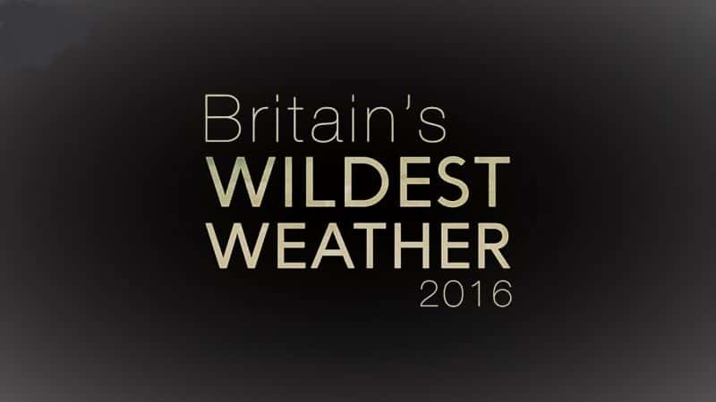 ¼ƬӢҰ2016/Britains Wildest Weather: 2016-Ļ