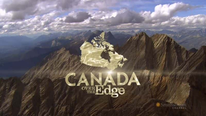 ¼ƬôԵ֮õ/Canada Over the Edge Season 3-Ļ