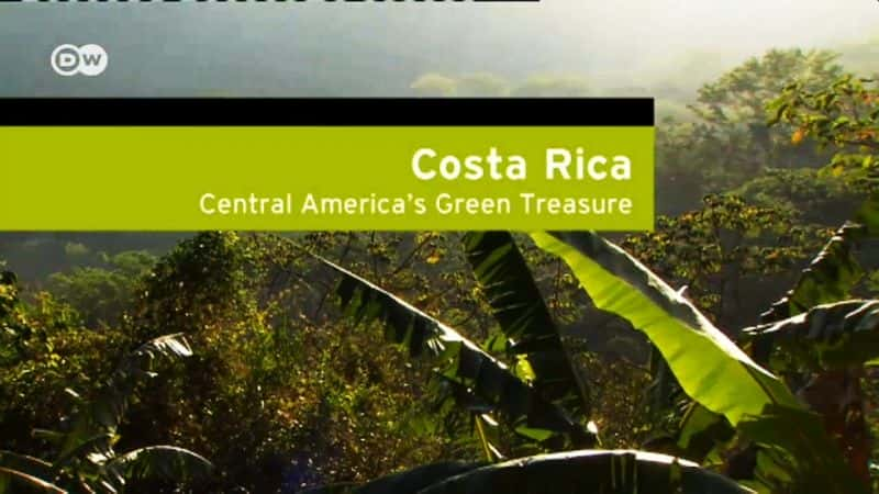 ¼Ƭ˹-޵ɫ/Costa Rica - Central America's Green Treasure-Ļ