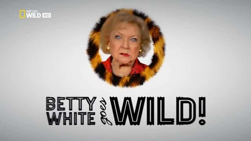 ¼Ƭ١ؿҰ֮/Betty White Goes Wild-Ļ