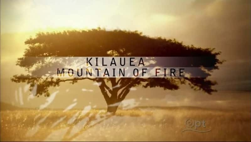 ¼ƬΤɽɽ֮ɽ/Kilauea: Mountain of Fire-Ļ