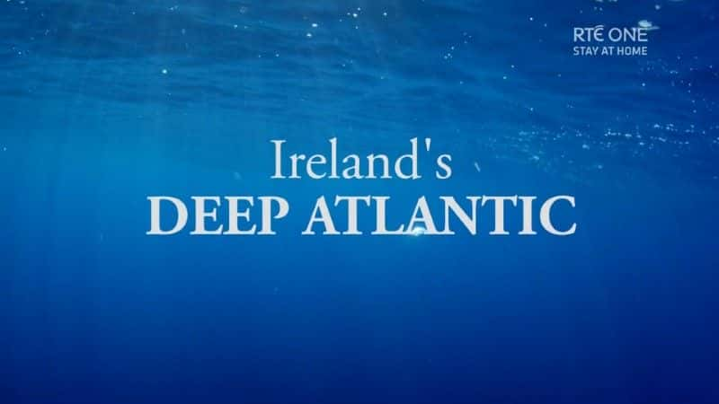 ¼Ƭ/Ireland's Deep Atlantic-Ļ