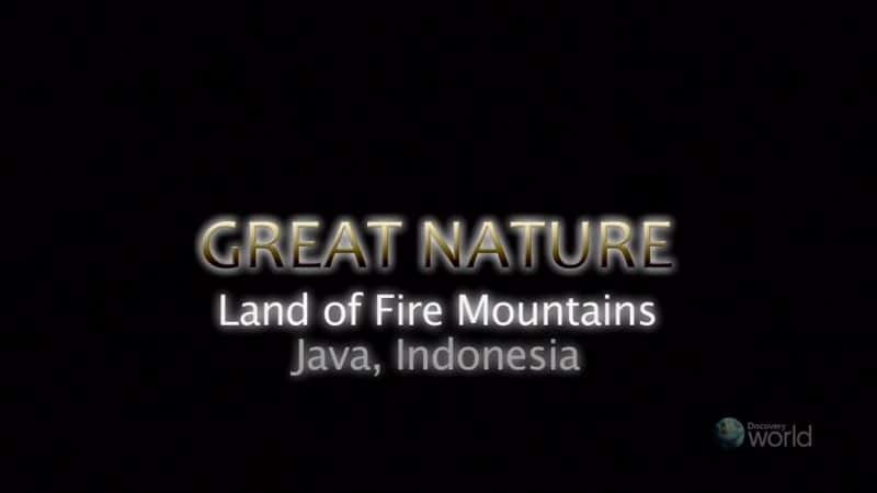 ¼Ƭɽ֮أӡǵצ۵/Land of Fire Mountains: Java, Indonesia-Ļ