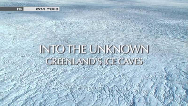 ¼Ƭδ֪֮ã/Into the Unknown: Greenland's Ice Caves-Ļ