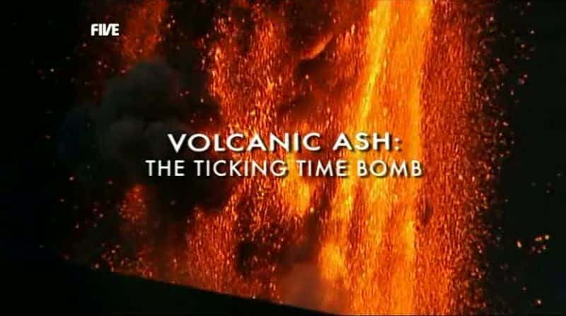 ¼ƬɽңδĶʱը/Volcanic Ash: The Ticking Timebomb-Ļ