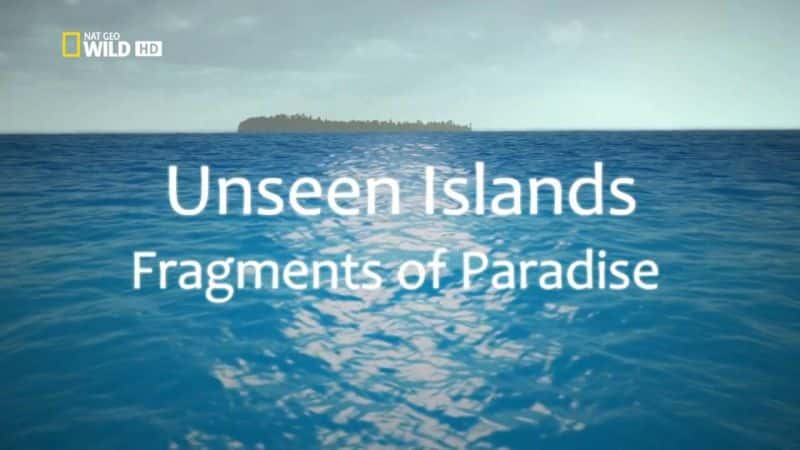 ¼Ƭδĵ죺õƬ/Unseen Islands: Fragments of Paradise-Ļ