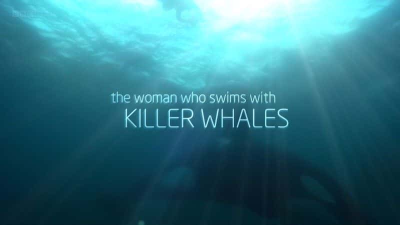 ¼Ƭ뻢ӾŮ/The Woman who Swims with Killer Whales-Ļ
