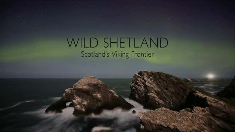 ¼ƬҰȺոά߾/Wild Shetland: Scotland's Viking Frontier-Ļ