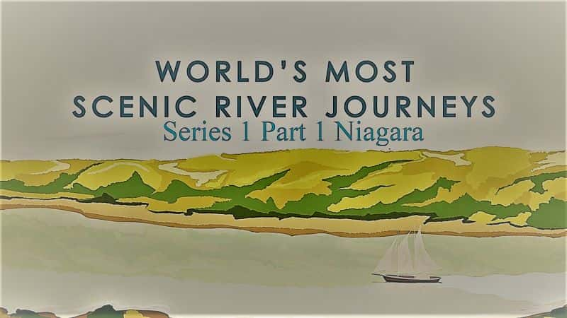 ¼Ƭ׳ĺ֮ã11֣Ǽ/Worlds Most Scenic River Journeys: Series 1 Part 1 Niagara-Ļ