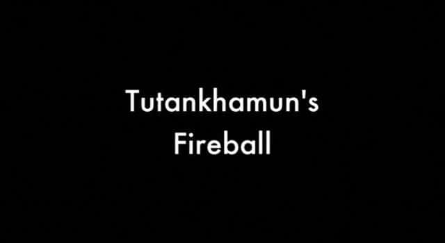 ¼Ƭͼ̹ɵĻ/Tutankhamuns Fireball-Ļ