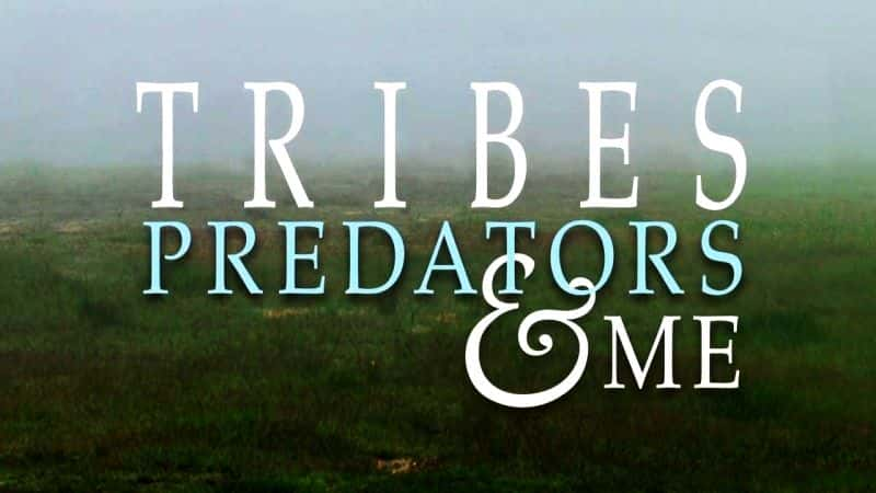 ¼Ƭ䡢ʳߺ/Tribes, Predators and Me-Ļ