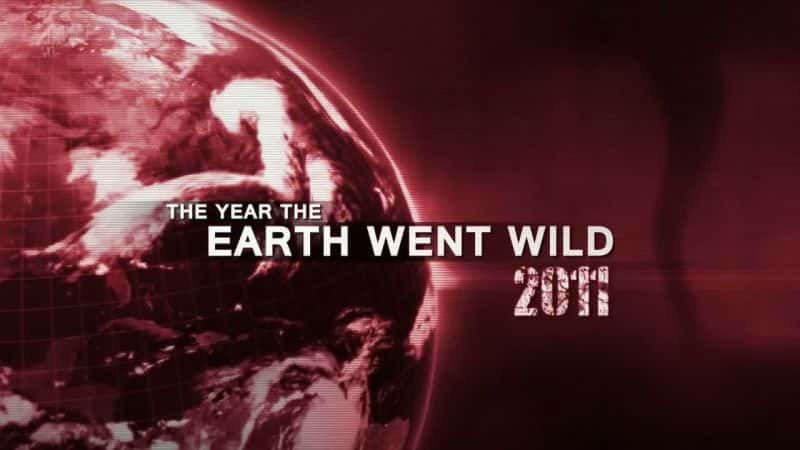 ¼Ƭһ꣺2011/The Year the Earth Went Wild: 2011-Ļ