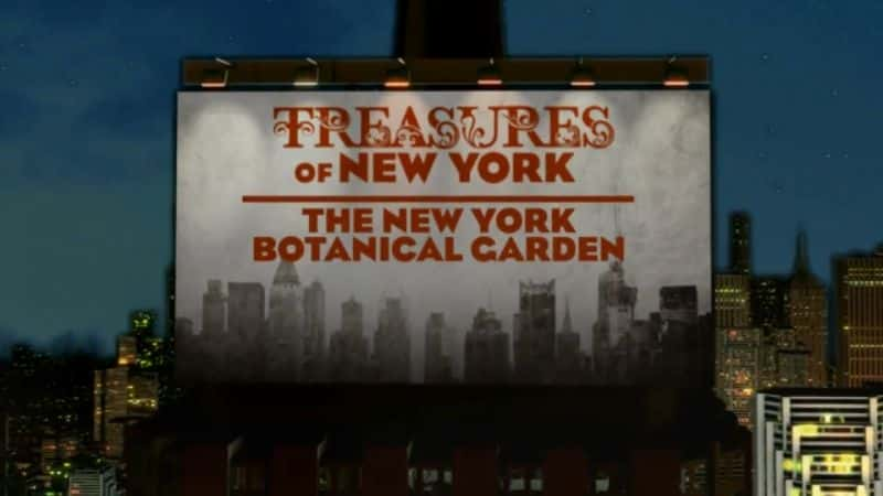 ¼ƬŦԼıأŦԼֲ԰/Treasures of New York: New York Botanical Garden-Ļ