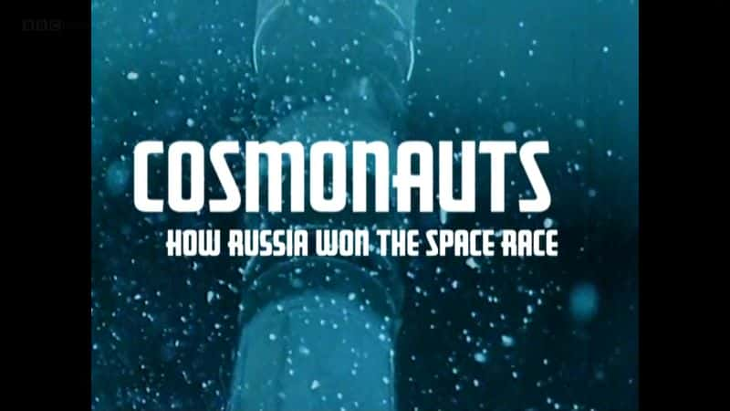 ¼ƬԱ˹Ӯ̫վ/Cosmonauts: How Russia Won the Space Race-Ļ