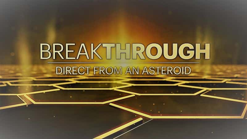 ¼ƬͻƣֱС/Breakthrough: Direct from an Asteroid-Ļ