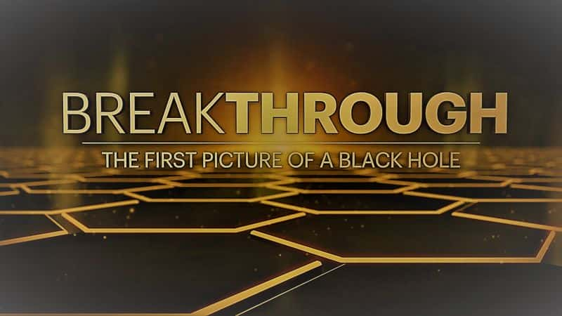 ¼ƬͻƣһźڶƬ/Breakthrough: The First Picture of a Black Hole-Ļ