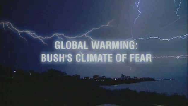 ¼ƬңʲĿ־/Climate chaos: Bush's climate of fear-Ļ