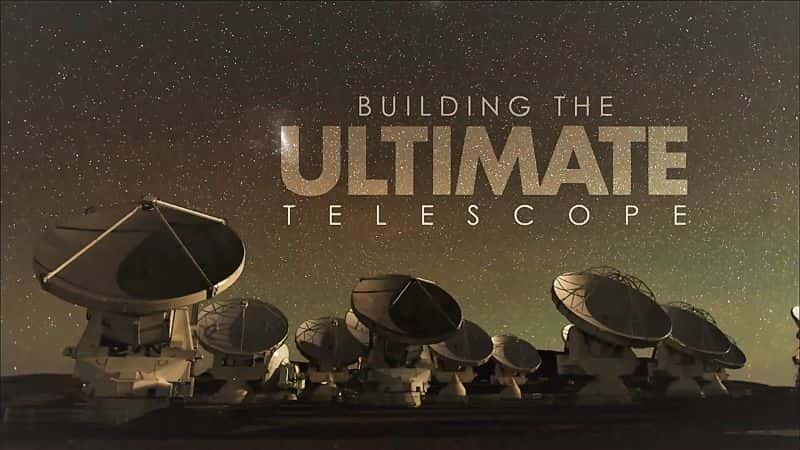 ¼Ƭ죺ռԶ/Building: The Ultimate Telescope-Ļ