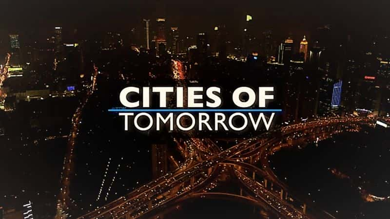 ¼Ƭδ֮ǣһ/Cities of Tomorrow: Series 1-Ļ