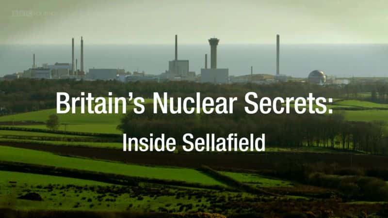 ¼ƬӢĺܣƶڲ/Britain's Nuclear Secrets: Inside Sellafield-Ļ