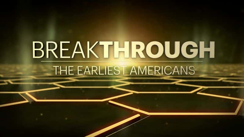 ¼Ƭͻƣ/Breakthrough: The Earliest Americans-Ļ