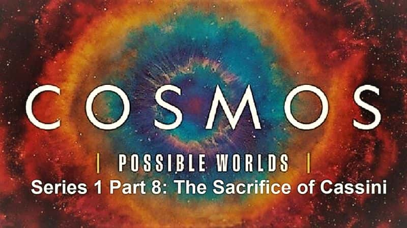 ¼Ƭܵ 1 8/Cosmos Possible Worlds Series 1 Part 8: The Sacrifice of Cassini-Ļ