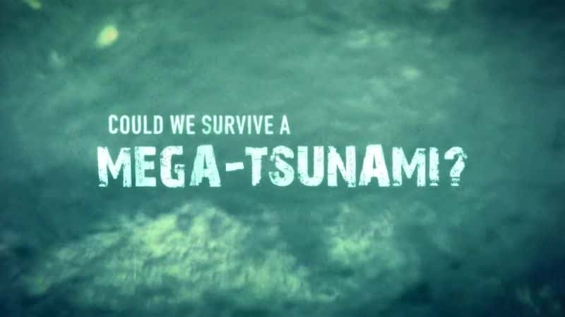 ¼Ƭܷھ޴Х/Could We Survive a Mega-Tsunami-Ļ