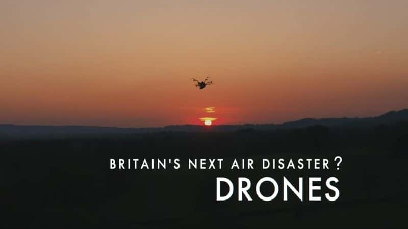 ¼ƬӢһκѣ˻/Britain's Next Air Disaster: Drones-Ļ