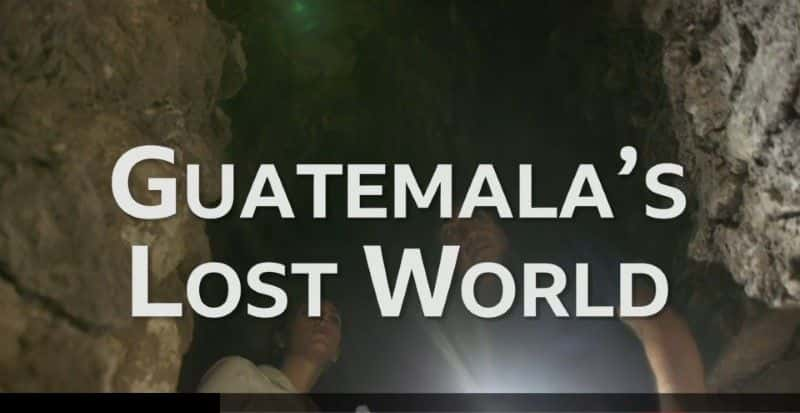 ¼ƬΣյΣ/Guatemala's Lost World-Ļ