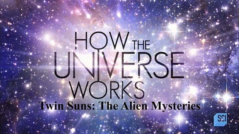 ¼Ƭι-˫̫˵İ/How the Universe Works -Twin Suns: The Alien Mysteries-Ļ