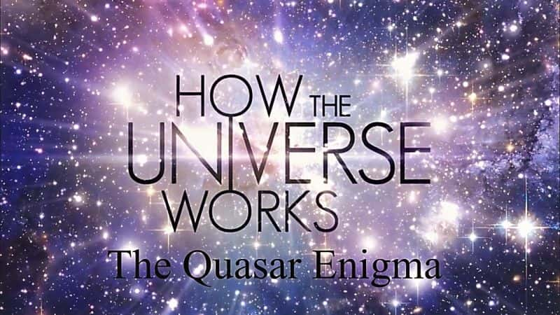 ¼Ƭ֮/How the Universe Works: The Quasar Enigma-Ļ