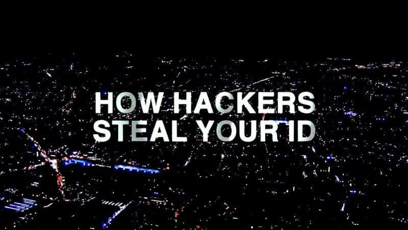 ¼Ƭڿȡ/How Hackers Steal Your ID-Ļ