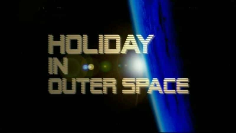 ¼Ƭ̫նȼ/Holiday in Outer Space-Ļ