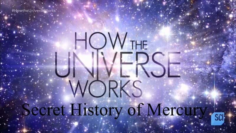 ¼Ƭϵ6ˮǵʷ/How the Universe Works Series 6: Secret History of Mercury-Ļ