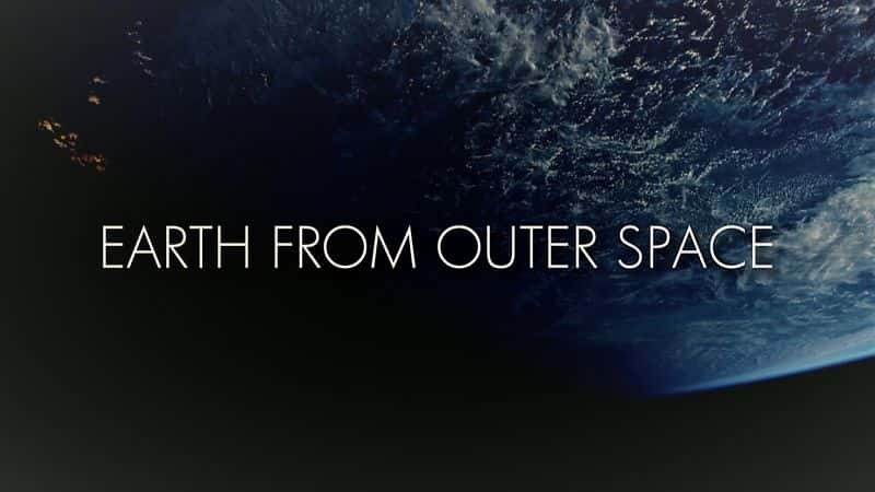 ¼Ƭ̫յĵ/Earth from Outer Space-Ļ