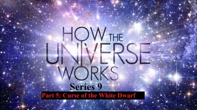 ¼Ƭϵ95֣װǵ/How the Universe Works Series 9 Part 5 Curse of the White Dwarf-Ļ