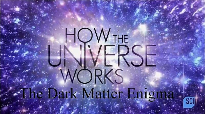 ¼Ƭιĵ弾֮/How the Universe Works Series 5: The Dark Matter Enigma-Ļ