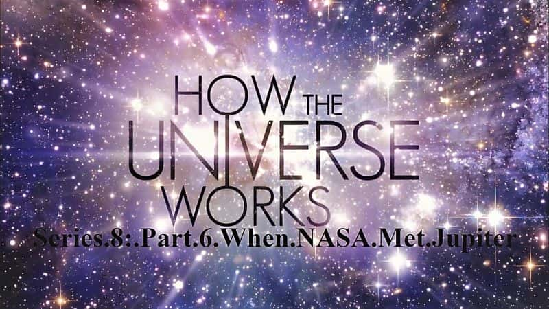 ¼Ƭϵ86ֵNASAľ/How the Universe Works Series 8: Part 6 When NASA Met Jupiter-Ļ