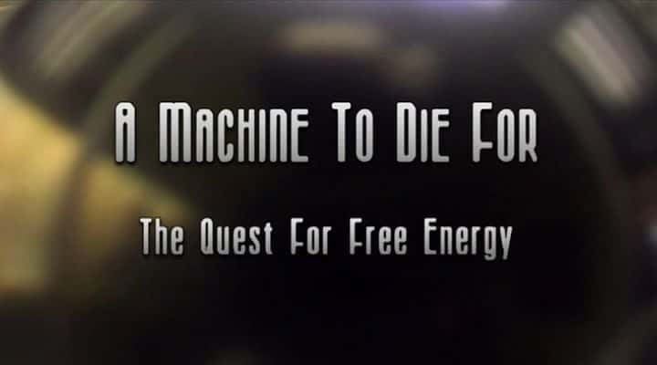 ¼Ƭһ̨ΪԴĻ-׷ѰԴ̽/A Machine to Die for - The Quest for Free Energy-Ļ