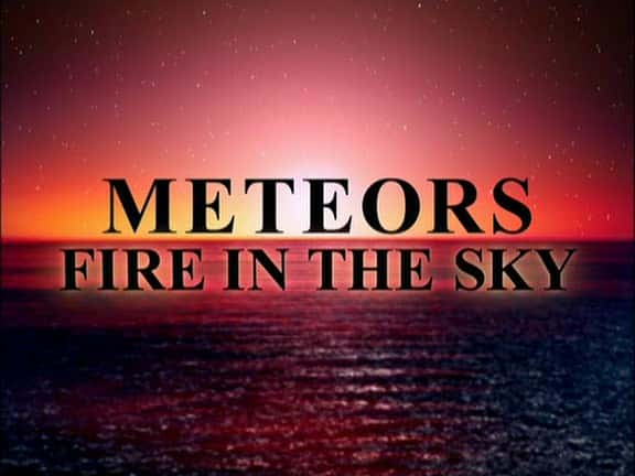 ¼ƬǣеĻ/Meteors: Fire in the Sky-Ļ