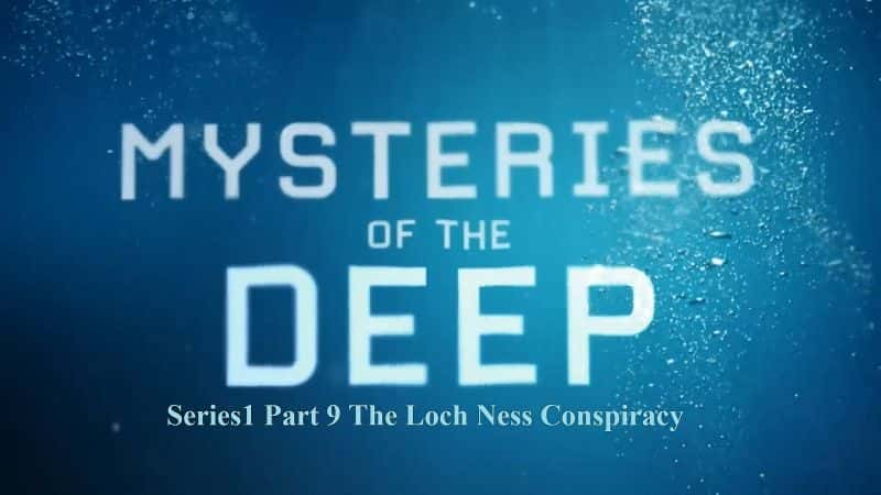 ¼Ƭ֮ϵ19֣˹ı/Mysteries of the Deep Series 1 Part 9 the Loch Ness Conspiracy-Ļ