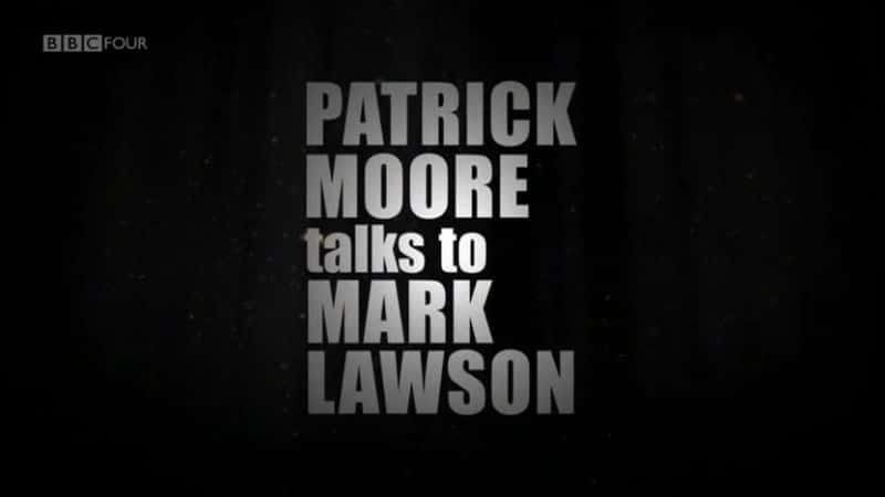 ¼ƬˡĦˡɭĶԻ/Patrick Moore Talks To Mark Lawson-Ļ