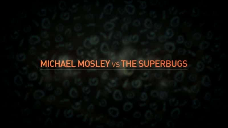 ¼Ƭ˶Ī˹Կϸ/Michael Mosley vs the Superbugs-Ļ