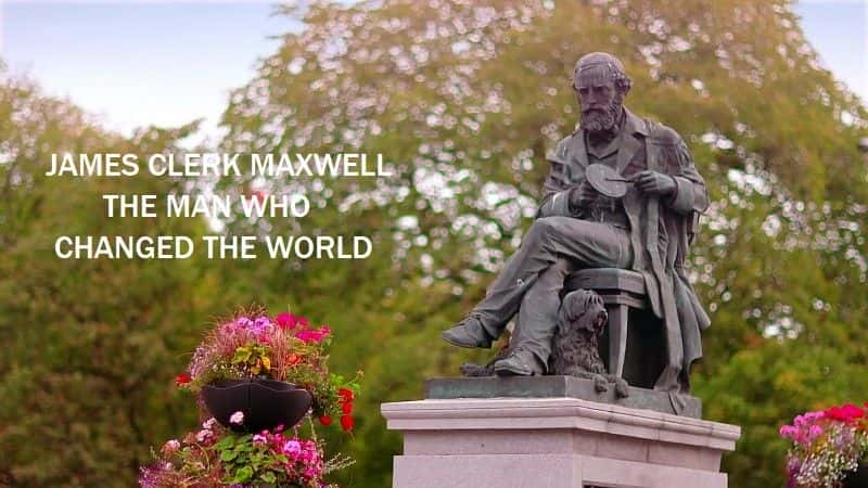 ¼Ƭղķ˹ˡ˹Τı/James Clerk Maxwell: The Man who Changed the World-Ļ